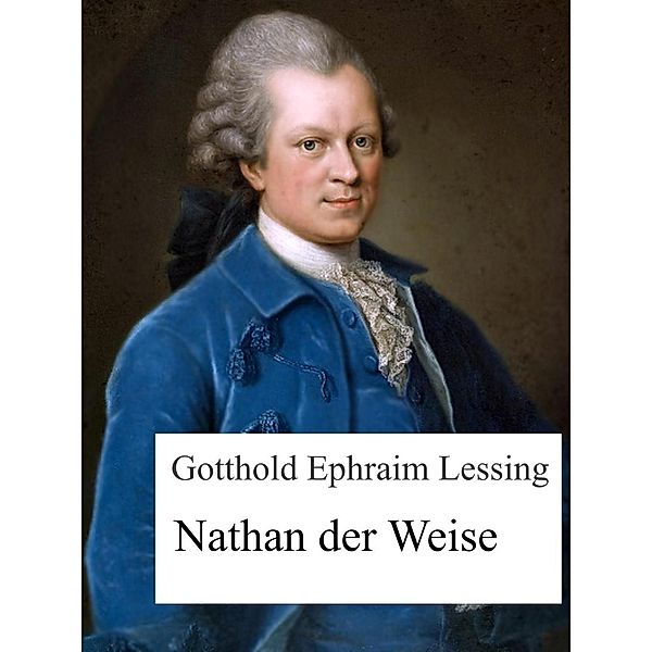 Nathan der Weise, Gotthold Ephraim Lessing