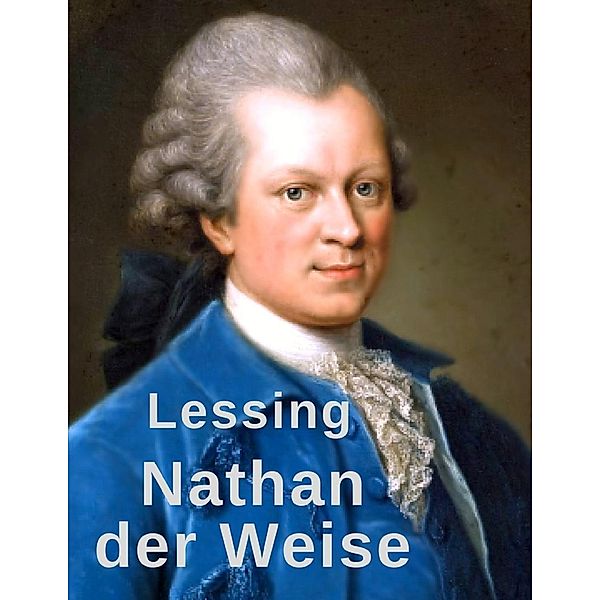 Nathan der Weise, Gotthold Ephraim Lessing