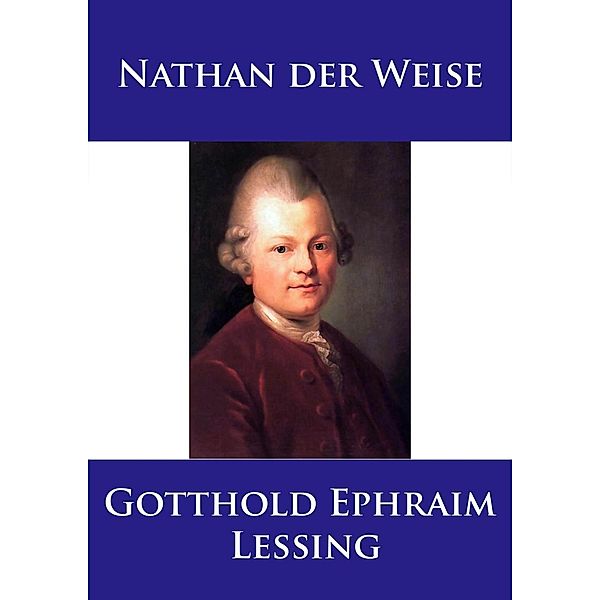 Nathan der Weise, Gotthold Ephraim Lessing