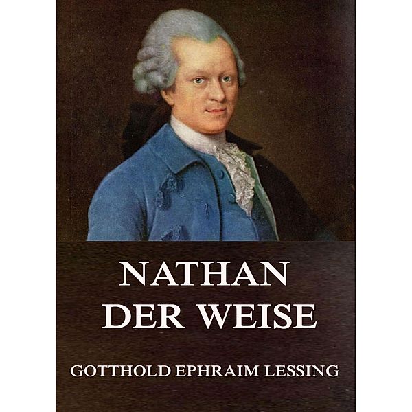 Nathan der Weise, Gotthold Ephraim Lessing