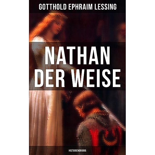 Nathan der Weise (Historiendrama), Gotthold Ephraim Lessing