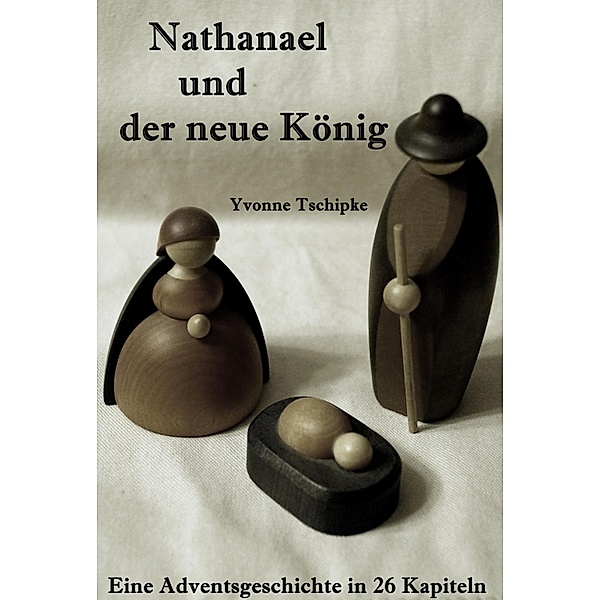 Nathanael und der neue König, Yvonne Tschipke