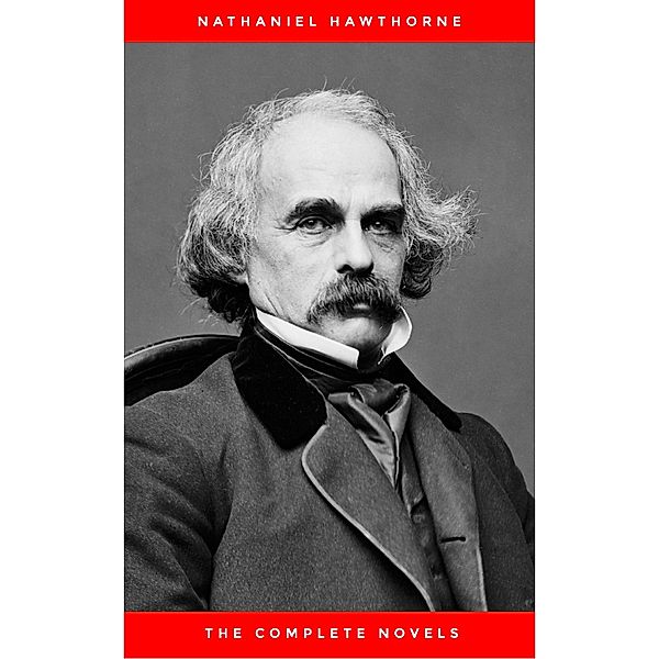 Nathaniel Hawthorne: The Complete Novels, Nathaniel Hawthorne