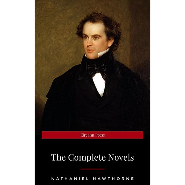 Nathaniel Hawthorne: The Complete Novels, Nathaniel Hawthorne