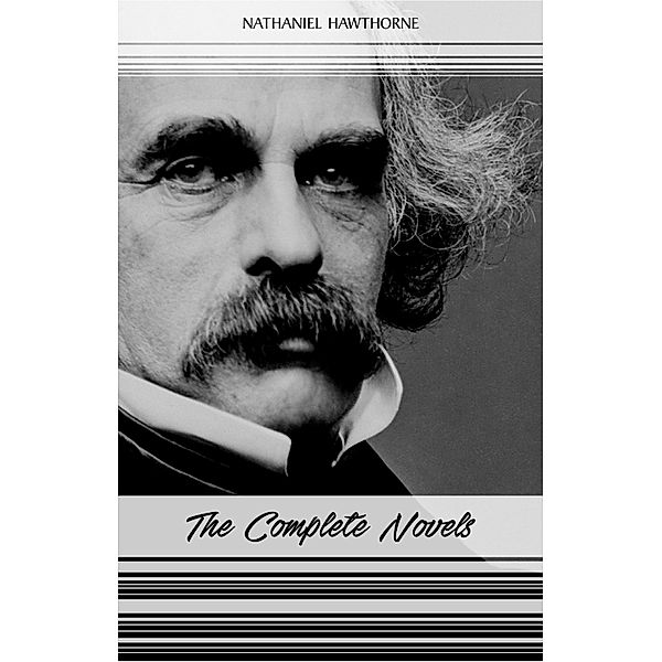 Nathaniel Hawthorne: The Complete Novels / The Classics, Hawthorne Nathaniel Hawthorne