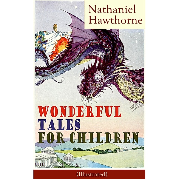 Nathaniel Hawthorne's Wonderful Tales for Children (Illustrated), Nathaniel Hawthorne