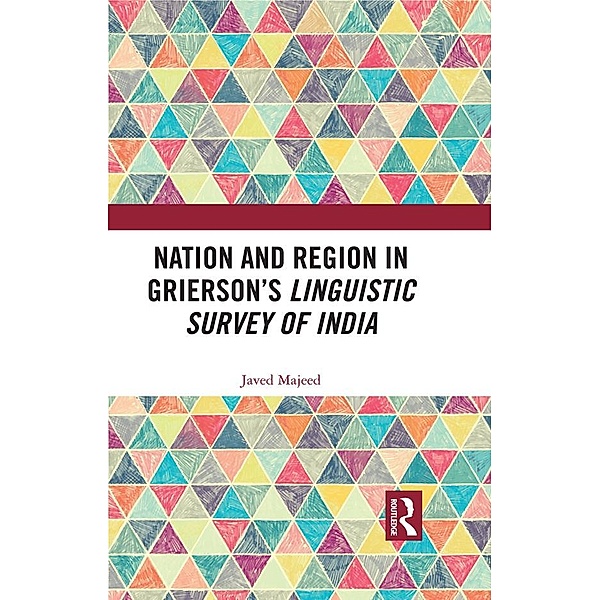Nation and Region in Grierson's Linguistic Survey of India, Javed Majeed