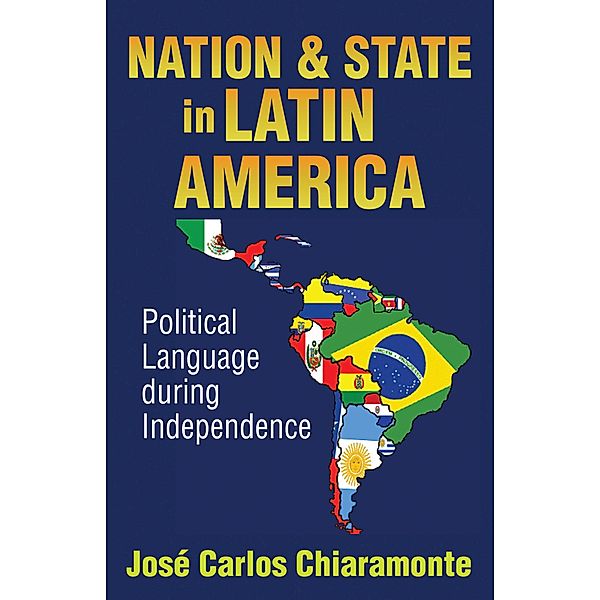 Nation and State in Latin America, Jose Carlos Chiaramonte