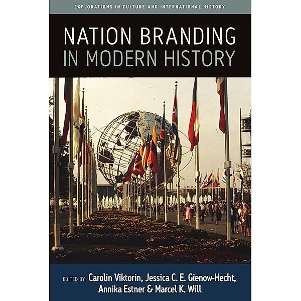 Nation Branding in Modern History / Explorations in Culture and International History Bd.9