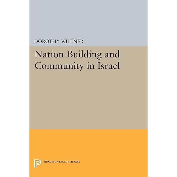 Nation-Building and Community in Israel / Princeton Legacy Library Bd.1958, Dorothy Willner