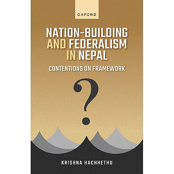 Nation-Building and Federalism in Nepal, Krishna Hachhethu