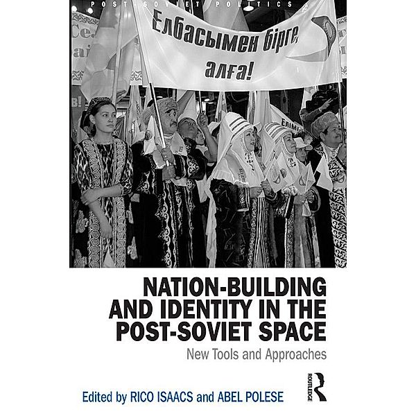 Nation-Building and Identity in the Post-Soviet Space, Rico Isaacs, Abel Polese