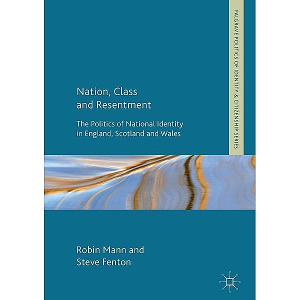 Nation, Class and Resentment / Palgrave Politics of Identity and Citizenship Series, Robin Mann, Steve Fenton