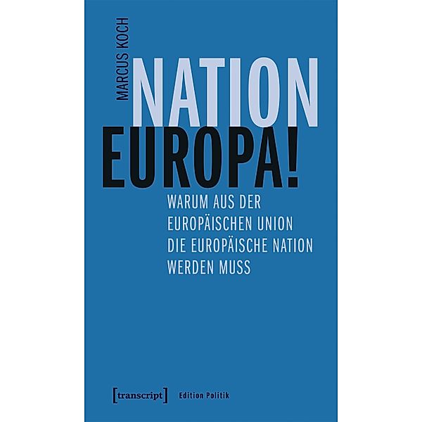 Nation Europa! / Edition Politik Bd.83, Marcus Koch