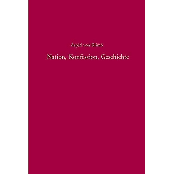Nation, Konfession, Geschichte, Arpad von Klimo