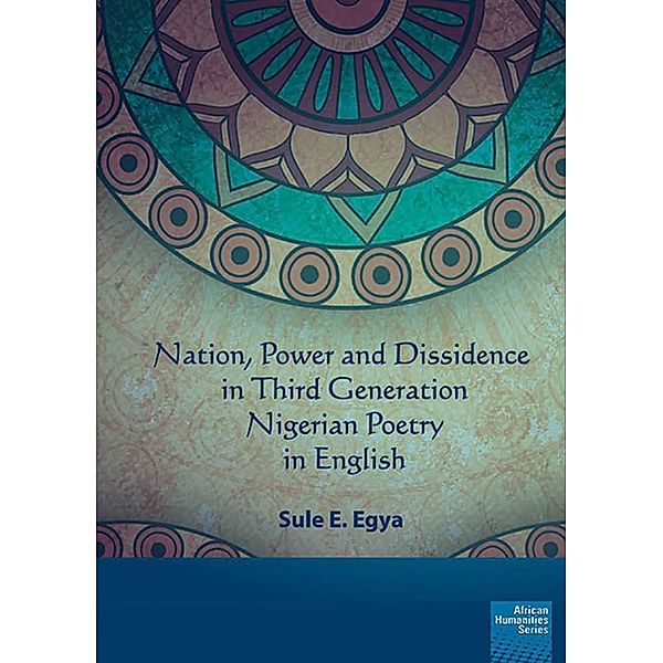 Nation, power and dissidence in third generation Nigerian poetry in English, E. Egya