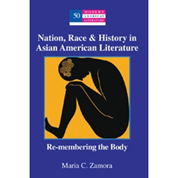 Nation, Race & History in Asian American Literature, Maria C. Zamora
