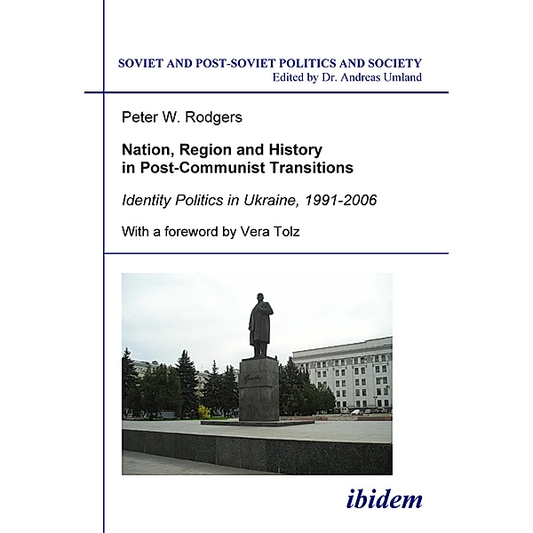 Nation, Region and History in Post-Communist Transitions, Peter W Rodgers
