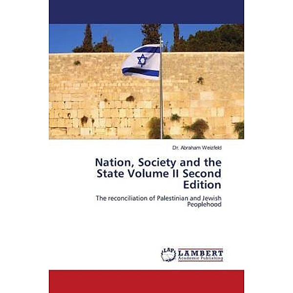 Nation, Society and the State Volume II Second Edition, Dr. Abraham Weizfeld