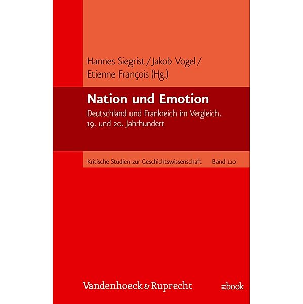 Nation und Emotion / Kritische Studien zur Geschichtswissenschaft, Hannes Siegrist, Etienne Francois, Jakob Vogel