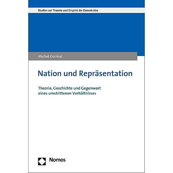 Nation und Repräsentation / Studien zur Theorie und Empirie der Demokratie, Michel Dormal