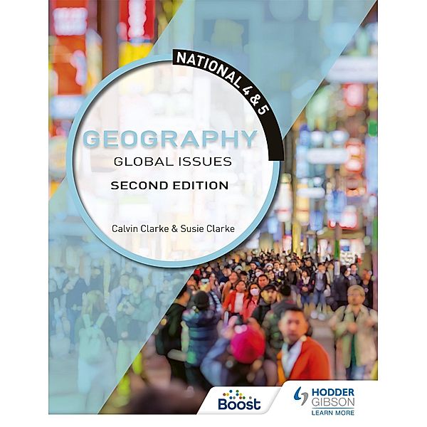 National 4 & 5 Geography: Global Issues, Second Edition, Calvin Clarke, Susan Clarke