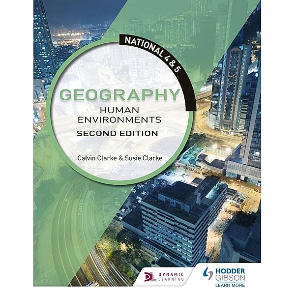 National 4 & 5 Geography: Human Environments, Second Edition, Calvin Clarke, Susan Clarke