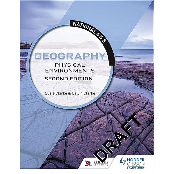 National 4 & 5 Geography: Physical Environments, Second Edition, Calvin Clarke, Susan Clarke