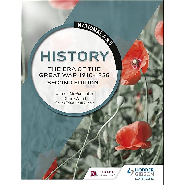 National 4 & 5 History: The Era of the Great War 1900-1928, Second Edition, Jim McGonigle, Claire Wood