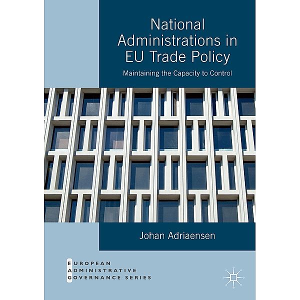 National Administrations in EU Trade Policy, Johan Adriaensen