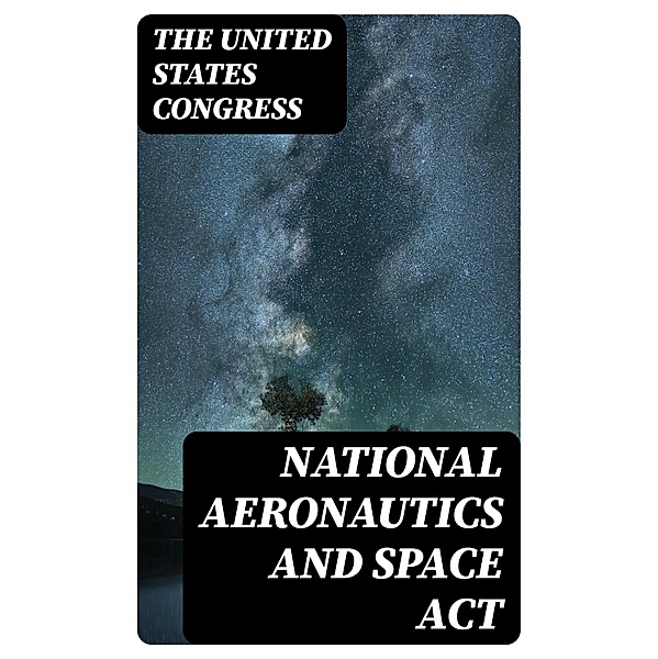 National Aeronautics and Space Act, ¿he United States Congress