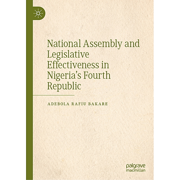 National Assembly and Legislative Effectiveness in Nigeria's Fourth Republic, Adebola Rafiu Bakare