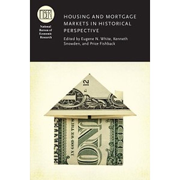 National Bureau of Economic Research Conference Report: Housing and Mortgage Markets in Historical Perspective