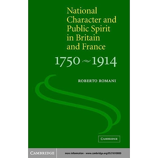 National Character and Public Spirit in Britain and France, 1750-1914, Roberto Romani