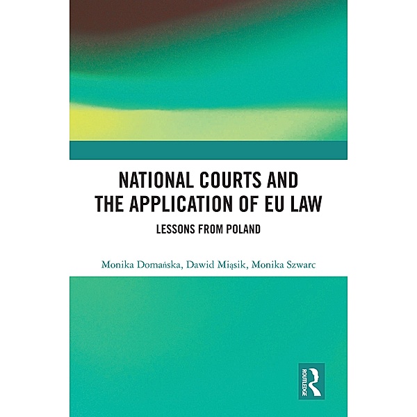 National Courts and the Application of EU Law, Monika Domanska, Dawid Miasik, Monika Szwarc