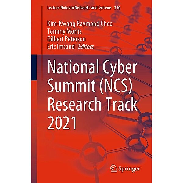 National Cyber Summit (NCS) Research Track 2021 / Lecture Notes in Networks and Systems Bd.310