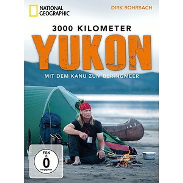 National Geographic - 300 Kilometer Yukon: Mit dem Kanu zum Beringmeer, Dirk Rohrbach