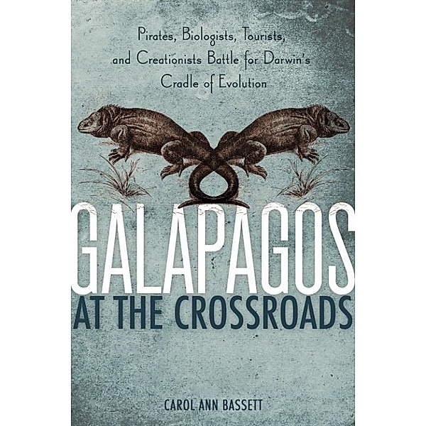 National Geographic: Galapagos at the Crossroads, Carol Ann Bassett