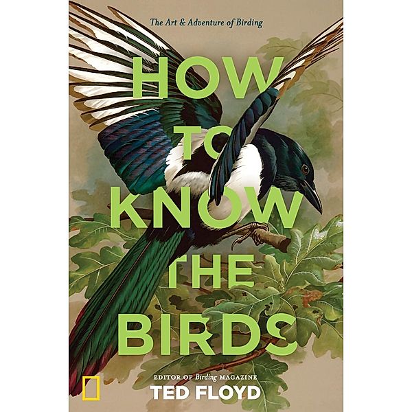 National Geographic: How to Know the Birds, Ted Floyd