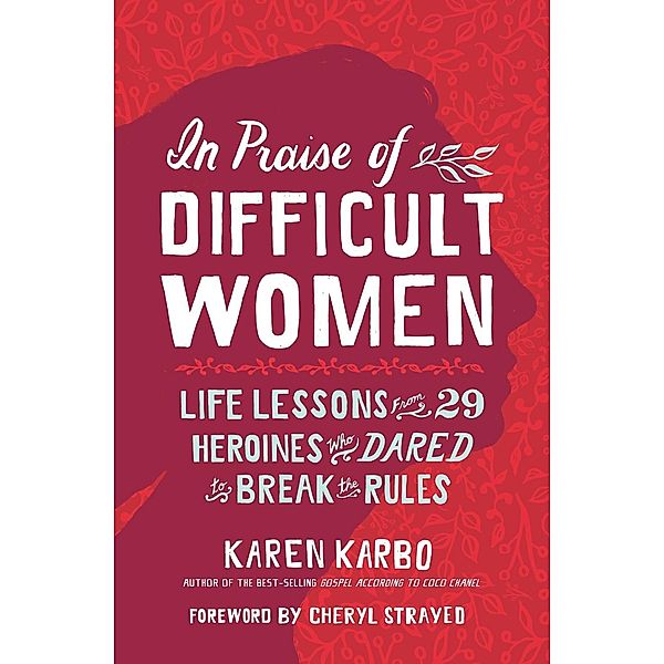 National Geographic: In Praise of Difficult Women, Karen Karbo