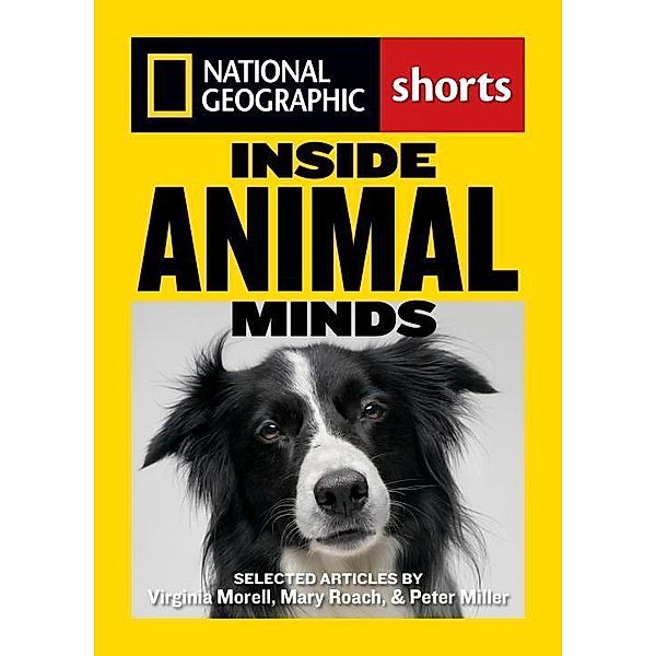 National Geographic: Inside Animal Minds, Virgina Morell, Peter Miller, Mary Roach