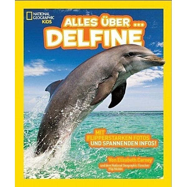 National Geographic KiDS: Alles über - Delfine, Elizabeth Carney