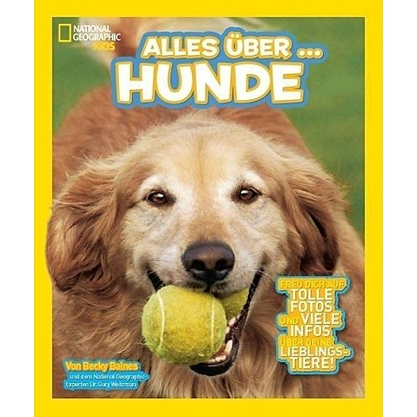 National Geographic KiDS Alles über Hunde, Becky Baines