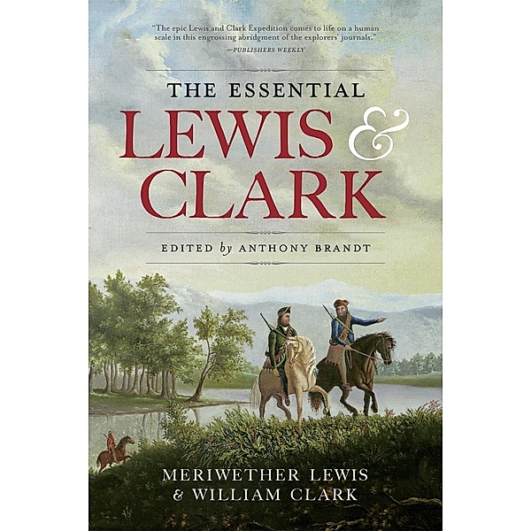 National Geographic: The Essential Lewis and Clark, Meriwether Lewis, William Clark