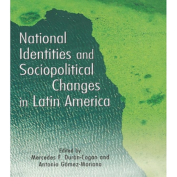 National Identities and Socio-Political Changes in Latin America, Antonio Gomez-Moriana, Mercedes Duran-Cogan