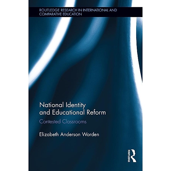 National Identity and Educational Reform / Routledge Research in International and Comparative Education, Elizabeth Anderson Worden