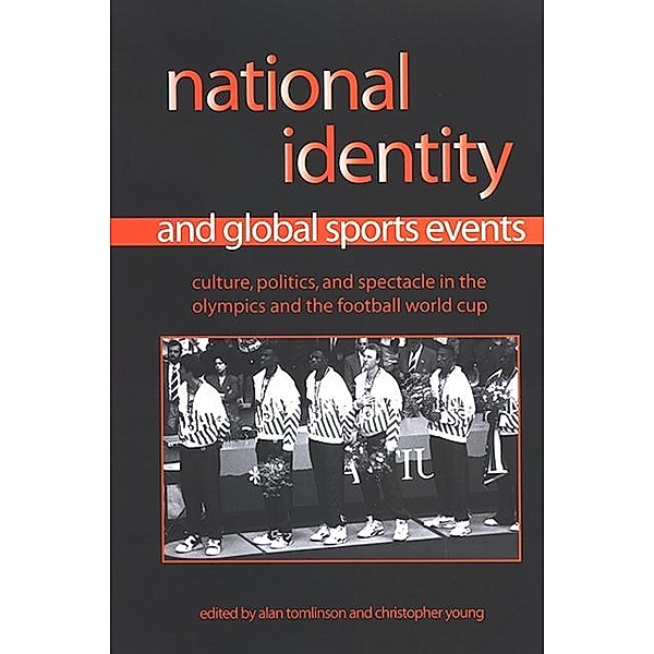National Identity and Global Sports Events / SUNY series on Sport, Culture, and Social Relations