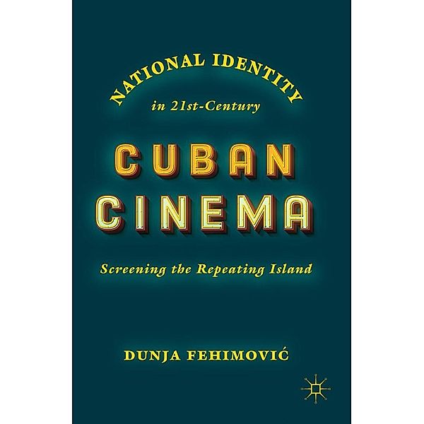 National Identity in 21st-Century Cuban Cinema / Progress in Mathematics, Dunja Fehimovic