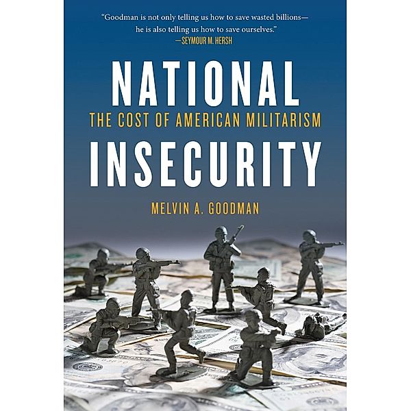 National Insecurity, Melvin A. Goodman