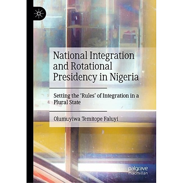 National Integration and Rotational Presidency in Nigeria, Olumuyiwa Temitope Faluyi